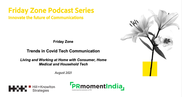 Covid has transformed the definition of at home tech communications: Hill+Knowlton Strategies-PRmoment Friday Zone series