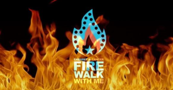 FIREWALK FOR CABARET VS CANCER