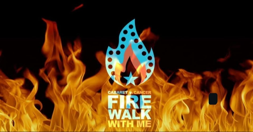 FIREWALK WITH ME III : Cabaret VS Cancer