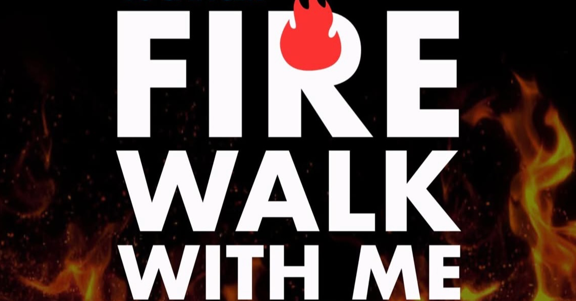 Fire Walk with me