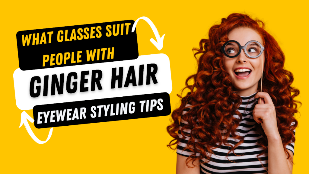 Ginger Hair Eyewear Styling Tips.png Ginger Hair Eyewear Styling Tips.png