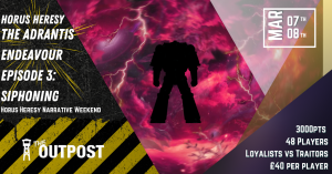 Ticket: Horus Heresy The Adrantis Endeavour: Episode 3 – Siphoning (TRAITOR) 1