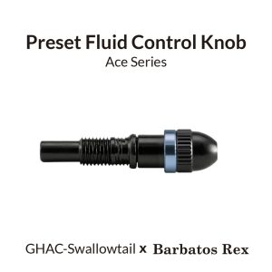 Airbrush Preset Fluid Control Knob for Swallowtail Barbatos Rex Ver. 1