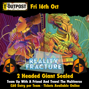Ticket: Reality Fracture 2 Headed Giant Sealed Event 1