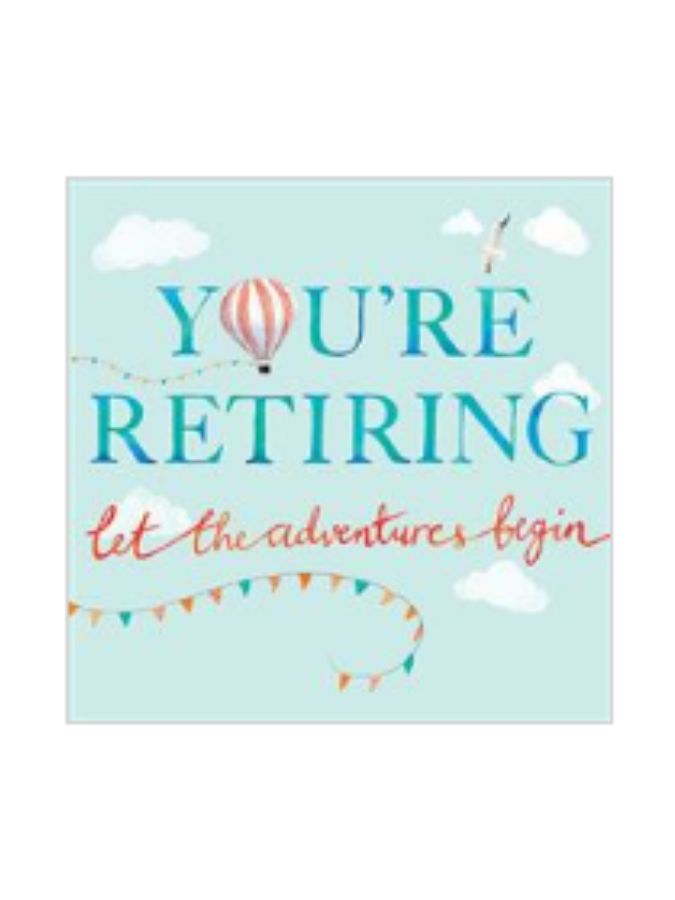 You're Retiring