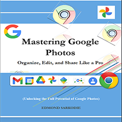 Mastering Google Photos: Organize, Edit, and Share Like a Pro